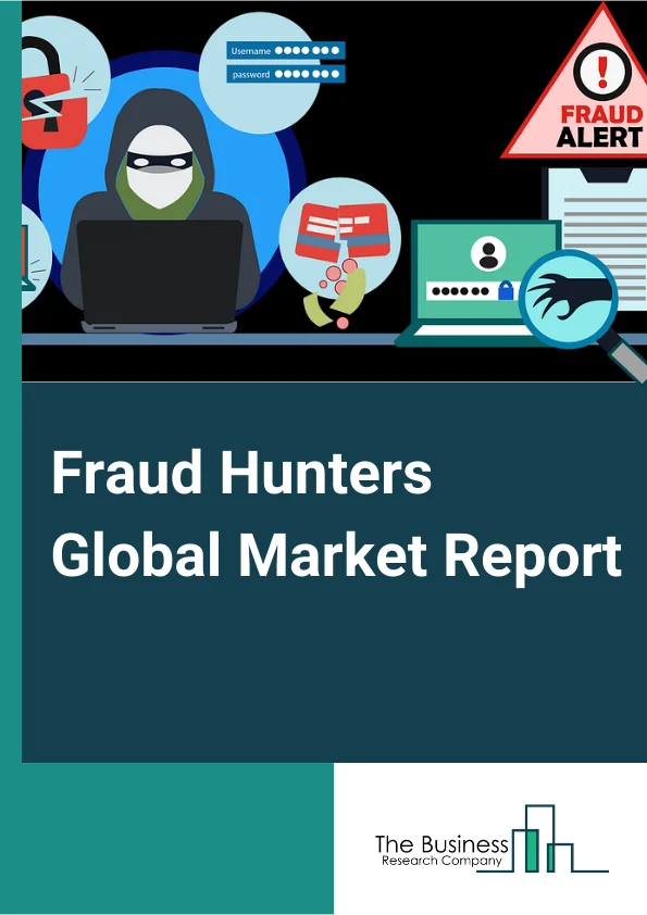 Fraud Hunters Global Market Report 2024 – By Type of Fraud (Financial Statement Fraud, Healthcare, Insurance and Banking Fraud, Consumer Fraud, Intellectual Property Fraud, Other Types of Fraud), By Organization Size (SMEs, Large Organizations), By Application (Defense, Government, Banks and Financial Institution, Other Applications) – Market Size, Trends, And Global Forecast 2024-2033