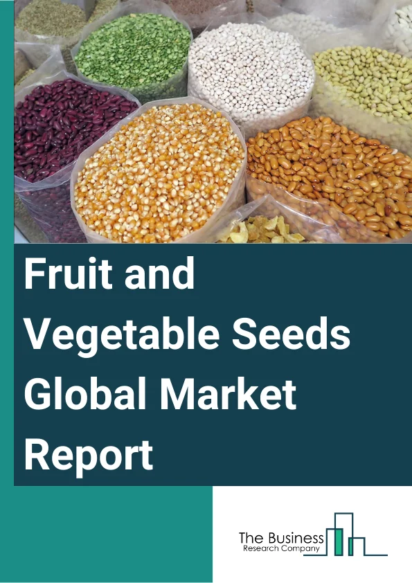 Global Fruit and Vegetable Seeds Market Report 2024