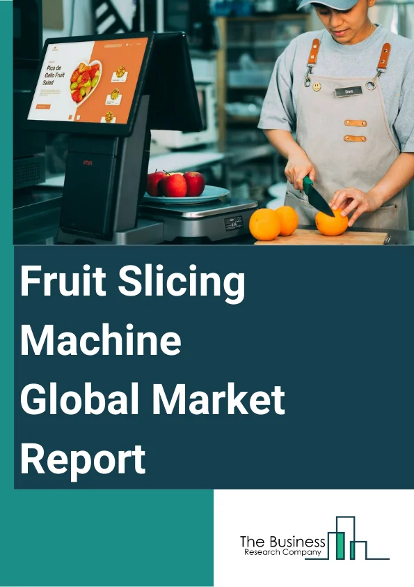 Global Fruit Slicing Machine Market Report 2024