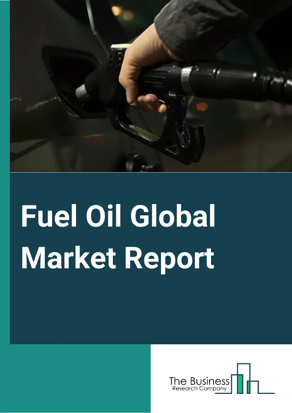 Fuel Oil Global Market Report 2024 – By Type (Heavy Fuel Oil, Light Fuel Oil), By Distribution Channel (Oil Pipelines, Gas Stations, Distribution Stores), By Application (Road And Domestic Waterway, Marine Bunkers, Petrochemicals, Residential Or Commercial Or Agricultural, Electricity Generation, Other Applications) – Market Size, Trends, And Global Forecast 2024-2033