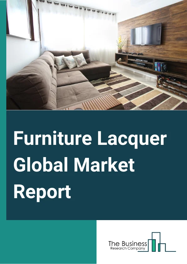 Furniture Lacquer Global Market Report 2024 – By Type (Solvent Based, Water Based), By Finish (Gloss, Matte, Satin Or Semi-Gloss), By Application (Wood Furniture, Metal Furniture), By Distribution Channel (Online, Offline) – Market Size, Trends, And Global Forecast 2024-2033