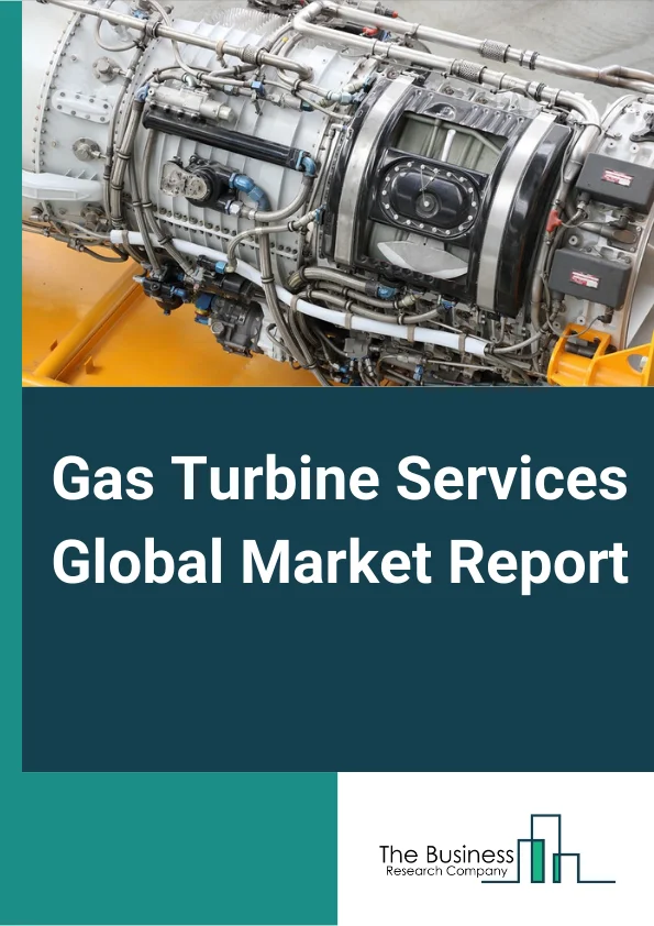 Gas Turbine Services Global Market Report 2024 – By Type( Heavy Duty, Industrial, Aeroderivative), By Service( Maintenance and Repair, Overhaul, Spare parts supply), By Service Provider( OEM, Non-OEM), By End-User( Power Generation, Oil and Gas, Other End-Users) – Market Size, Trends, And Global Forecast 2024-2033