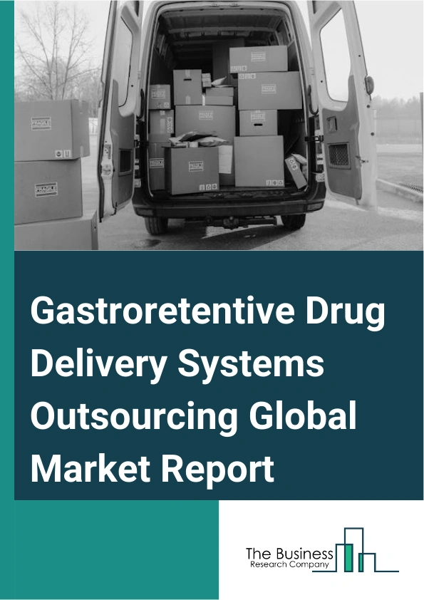 Gastroretentive Drug Delivery Systems Outsourcing