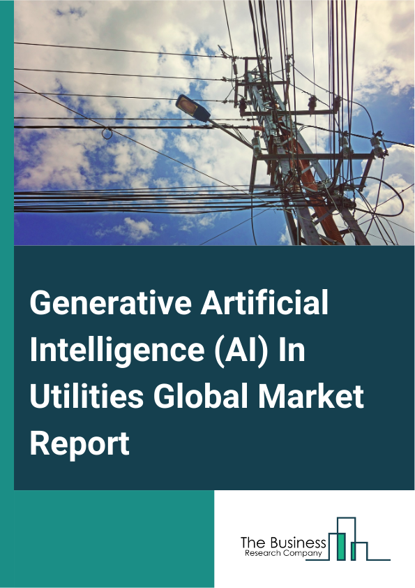 Generative Artificial Intelligence AI In Utilities