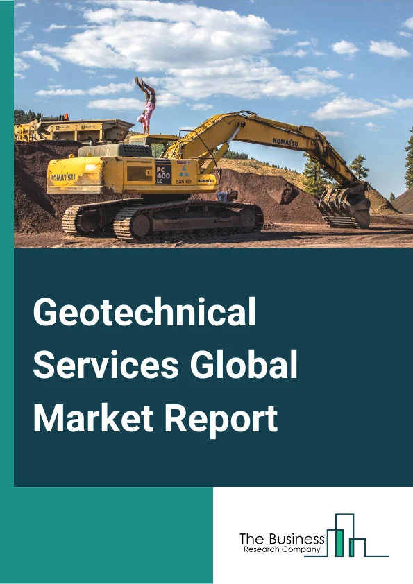 Geotechnical Services Global Market Report 2024 – By Product Type (Underground City Space Engineering, Slope And Excavation Engineering, Ground And Foundation Engineering), By Networking Technology (Wired, Wireless), By Application (Municipal Engineering, Hydraulic Engineering, Bridge And Tunnel Engineering, Mining Engineering, Marine Engineering, National Defense Engineering, Building Construction, Other Applications) – Market Size, Trends, And Global Forecast 2024-2033