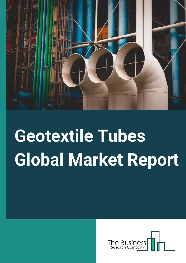 Geotextile Tubes Global Market Report 2024 – By Type (Woven, Nonwoven), By Material (Polypropylene, Polyester, Polyethylene), By End-User Industry (Wastewater Treatment, Agriculture, Aquaculture, Pulp And Paper Mills, Construction, Marine, Other End Use Industries) – Market Size, Trends, And Global Forecast 2024-2033
