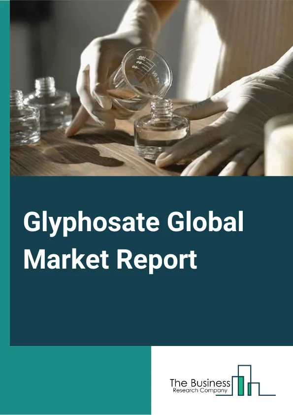 Glyphosate Global Market Report 2024 – By Crop Type (Genetically Modified Crops, Conventional Crops), By Form (Liquid, Dry), By Application (Grains and Cereals, Pulses and Oilseeds, Fruits and Vegetables, Commercial Crops, Other Applications) – Market Size, Trends, And Global Forecast 2024-2033