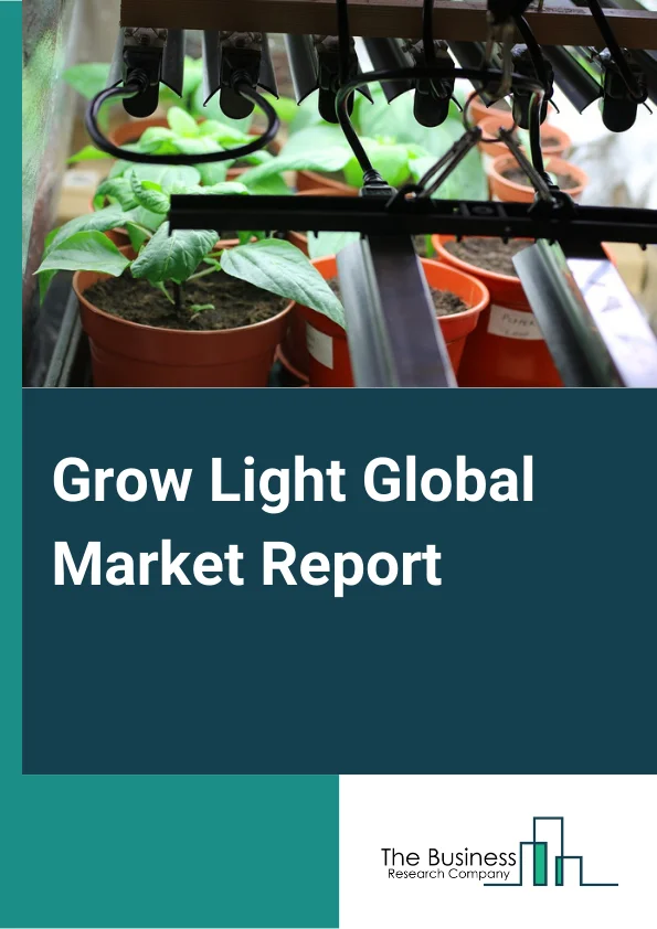 Grow Light Global Market Report 2023 – By Type (Light Emitting Diode (LED), High Intensity Discharge (HID), Plasma, Fluorescent), By Spectrum (Full-Spectrum, Partial Spectrum), By Application (Indoor Farming, Commercial Greenhouse, Vertical Farming, Other Applications) – Market Size, Trends, And Market Forecast 2023-2032