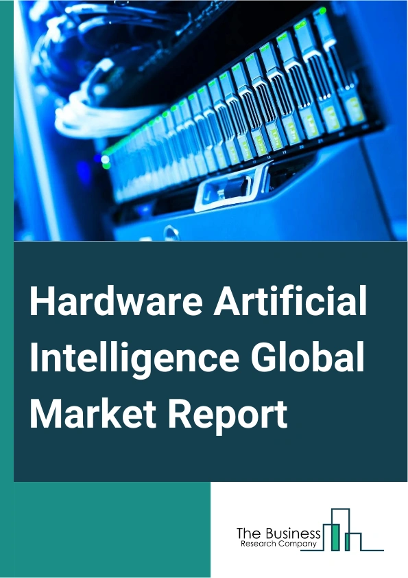 Hardware Artificial Intelligence Global Market Report 2024 – By Type (Processor, Network, Storage), By Product (Central Processing Unit (CPU), Graphics Processing Unit (GPU), Application-Specific Integrated Circuit (ASIC), Field-Programmable Gate Array (FPGA), Memory, Modules), By Technology (Machine Learning, Computer Vision, Other Technologies), By End Use Industry (Banking, Financial Services And Insurance (BFSI), Information Technology (IT) And Telecommunication, Healthcare, Media And Entertainment, Aerospace And Defense, Manufacturing, Automotive, Agriculture, Retail, Other End Users) – Market Size, Trends, And Global Forecast 2024-2033