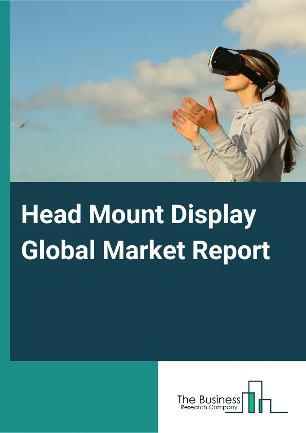 Head Mount Display Global Market Report 2024 – By Type (Slide-on, Integrated, Discrete), By Component (Processor And Memories, Displays, Lenses, Sensors, Controllers, Cameras, Cases And Connectors), By Technology (Augmented Reality (AR), Virtual Reality (VR), Mixed Reality (MR)), By Connectivity (Wired, Wireless), By Applications (Consumer, Aerospace And Défense, Enterprise, Commercial, Automotive, Energy, Other Applications) – Market Size, Trends, And Global Forecast 2024-2033