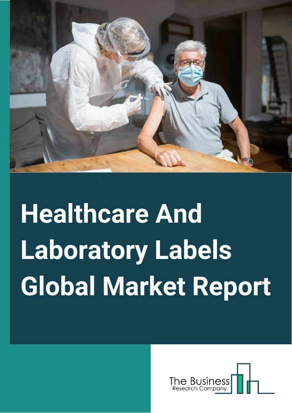 Healthcare And Laboratory Labels Global Market Report 2024 – By Material (Nylon, Polyester, Polyolefin, Vinyl, Paper, Other Materials), By Technology (Thermal Transfer, Direct Thermal, Laser, Inkjet), By End-User (Pharmaceuticals, Nutraceuticals, Medical Device, Blood Banks, Hospital Services, Laboratories) – Market Size, Trends, And Global Forecast 2024-2033