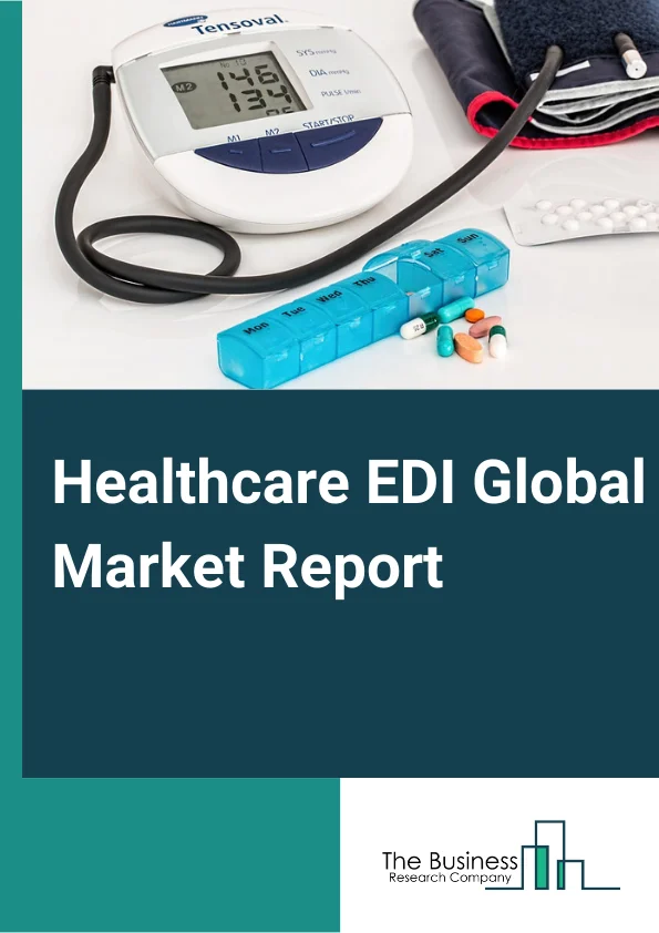 Healthcare EDI Global Market Report 2024 – By Component (Software, Hardware, Services), By Transaction (Claim Management, Healthcare Supply Chain, Other Transactions), By Mode of Delivery (Mobile, VAN, Web And Cloud-based, Point-to-point), By End User (Healthcare Provider, Payer, Pharmacies, Other End Users) – Market Size, Trends, And Global Forecast 2024-2033