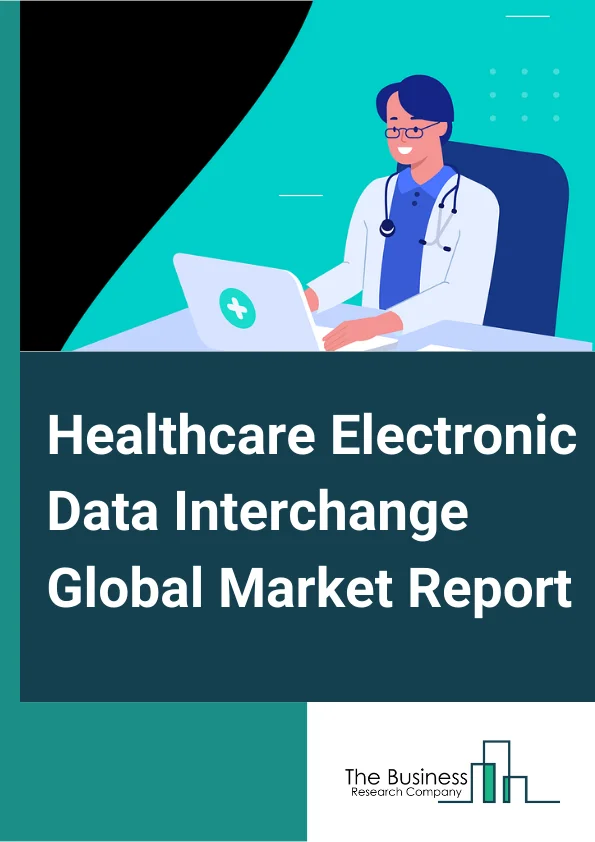 Healthcare Electronic Data Interchange Global Market Report 2024 – By Component (Services, Solution), By Delivery Mode (Web and Cloud-based EDI, EDI Value Added Network (VAN), Direct (Point-to-Point) EDI, Mobile EDI), By End-Use (Healthcare Payers, Healthcare Providers, Pharmaceutical and Medical Device Industries, Other End-Uses) – Market Size, Trends, And Global Forecast 2024-2033