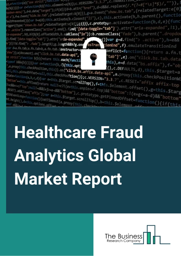 Healthcare Fraud Analytics Global Market Report 2024 – By Solution Type (Descriptive Analytics, Predictive Analytics, Prescriptive Analytics), By Delivery Model (On-Premise, On-Demand), By Application (Insurance Claims Review, Postpayment Review, Prepayment Review, Pharmacy Billing Misuse, Payment Integrity, Other Applications), By End User (Public & Government Agencies, Private Insurance Payers, Third-Party Service Providers) – Market Size, Trends, And Global Forecast 2024-2033