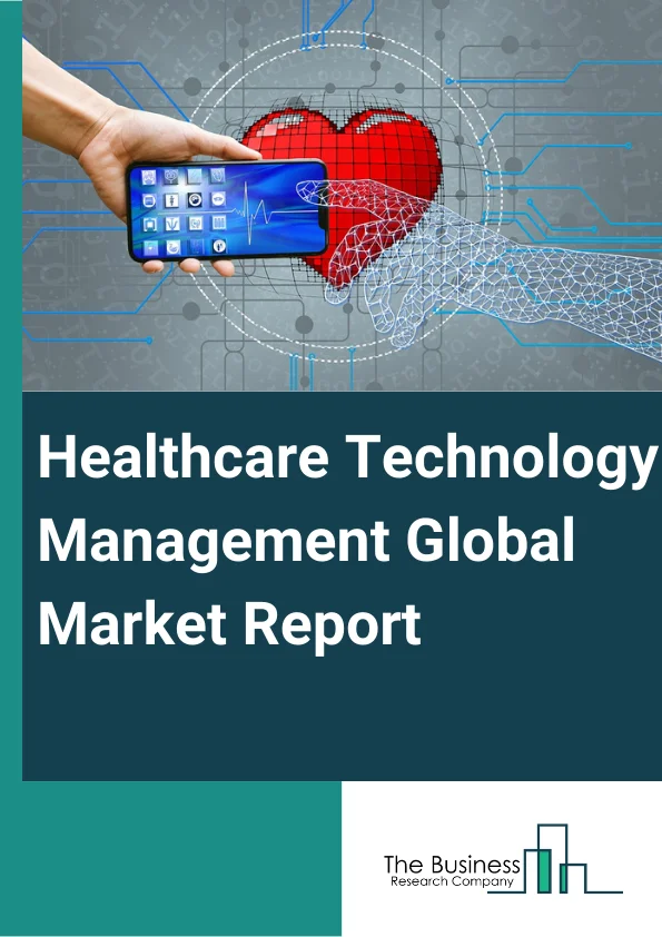 Healthcare Technology Management Market Size, Research And Forecast To 2033