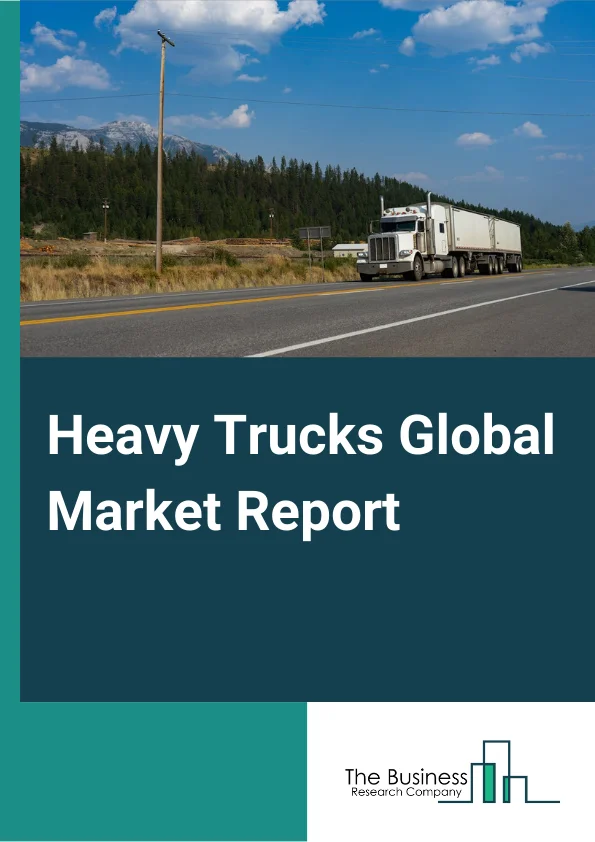 Heavy Trucks Global Market Report 2024 – By Type (Class 5, Class 6, Class 7, Class 8), By Fuel (Diesel, Natural Gas, Hybrid Electric, Gasoline), By Application (Construction and Mining, Freight and Logistics, Other Applications) – Market Size, Trends, And Global Forecast 2024-2033