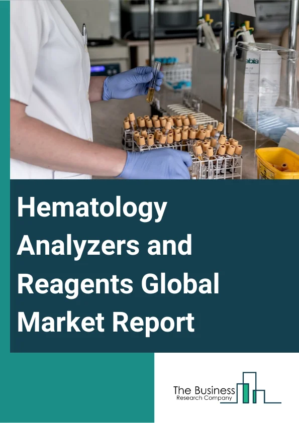 Hematology Analyzers and Reagents Global Market Report 2023 – By Product (Hematology Analysers, Hemostasis Analysers, Plasma Protein Analysers, Hemoglobin Analysers, Erythrocyte Sedimentation Rate Analyser, Coagulation Analyser, Flow Cytometers, Slide Stainers, Differential Counters, Hematology Stains), By Applications (Anemias, Blood Cancers, Hemorrhagic Conditions, Infection Related Conditions, Immune System Related Conditions, Other Applications), By End User (Specialized Research Institutes, Hospitals, Specialized Diagnostic Centers, Other End Users) – Market Size, Trends, And Global Forecast 2023-2032