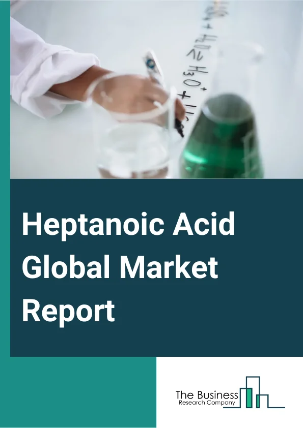 Heptanoic Acid Global Market Report 2024 – By Grade (Pharmaceutical Grade, Industrial Grade, Food Grade), By Application (Cosmetic, Flavors and Fragrance, Chemical Synthesis, Lubricant, Pharmaceutical Ingredients, Anti-corrosion Applications, Other Applications), By End-Users (Automotive, Aerospace, Food And Beverage, Cosmetics And Personal Care, Pharmaceuticals, Chemicals, Other End-Users) – Market Size, Trends, And Global Forecast 2024-2033
