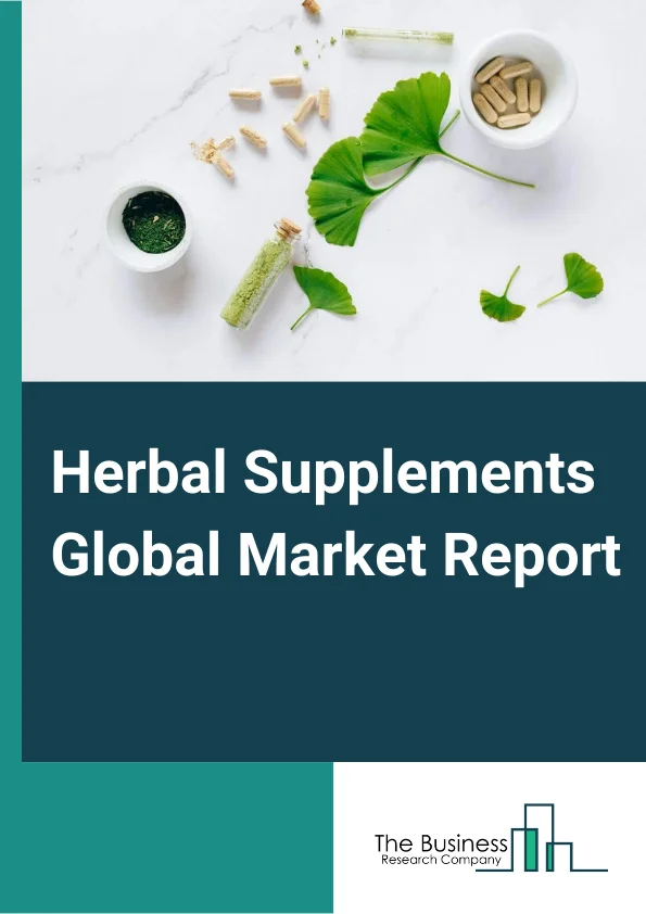 Herbal Supplements Global Market Report 2023 – By Form (Tablets, Capsules, Liquid, Powder And Granules, Soft Gels), By Sources (Leaves, Fruits, Roots, Vegetables, Barks), By Application (Food And Beverages, Pharmaceuticals, Personal Care), By Distribution (Store Based, Non Store Based) – Market Size, Trends, And Global Forecast 2023-2032