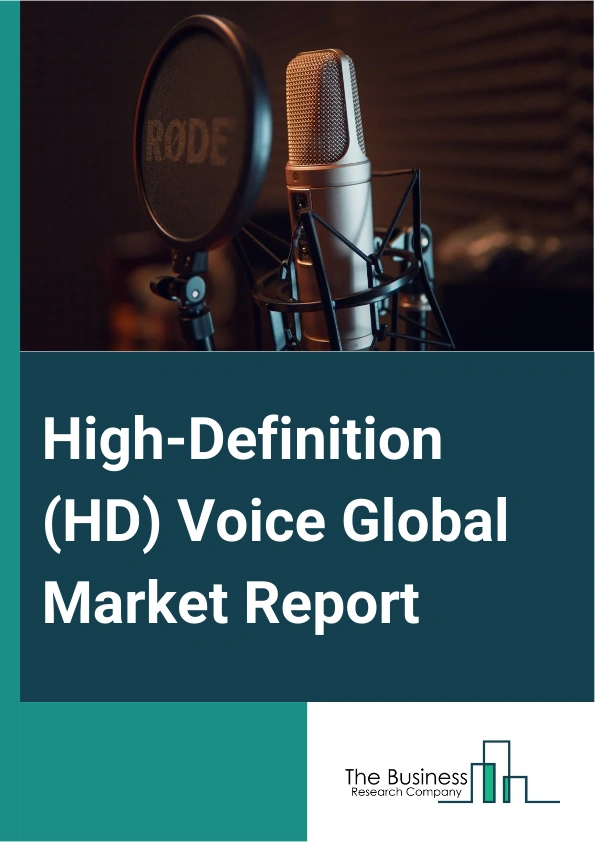 High-Definition (HD) Voice Global Market Report 2024 – By Component (Hardware, Software), By Technology (Voice Over Internet Protocol (VoIP), Circuit- Switched Networks, Mobile networks), By Access Type (Mobile, Broadband), By Application (Audio Broadcast, Web Conferencing, Video Conferencing, Audio Conferencing, Multimedia Conferencing, Announcement Services), By Industry Vertical (Healthcare, BFSI, IT and Telecom, Retail, Media and entertainment, Other industry verticals) – Market Size, Trends, And Global Forecast 2024-2033