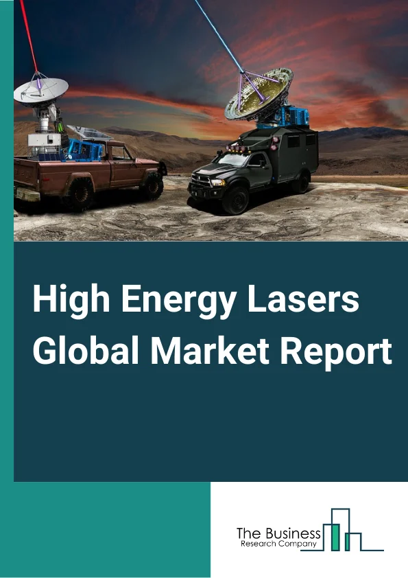 High Energy Lasers Global Market Report 2024 – By Product Type (Gas Laser, Fiber Laser, Solid State Laser, Excimer Laser), By Application (Cutting, Welding and Drilling, Military and Defense, Communications) – Market Size, Trends, And Global Forecast 2024-2033