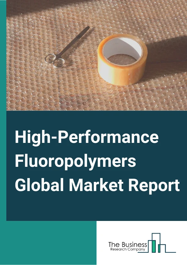 High-Performance Fluoropolymers