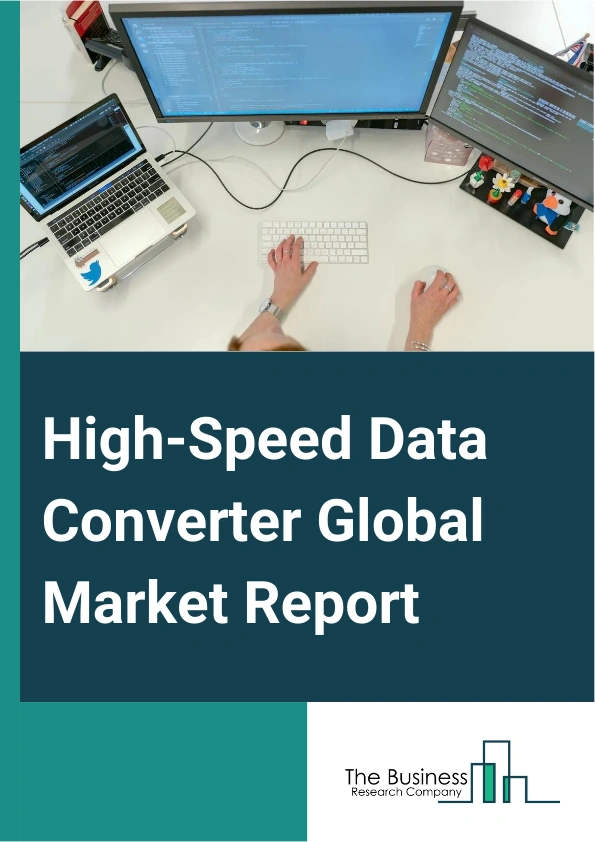 High-Speed Data Converter Global Market Report 2024 – By Type (Analog-To-Digital Converter, Digital-To-Analog Converter), By Frequency Band ( 125 MSPS To 1 GSPS, < 125 MSPS, >1 GSPS), By Application (Consumer Electronics, Automotive, Industrial, Other Applications) – Market Size, Trends, And Global Forecast 2024-2033