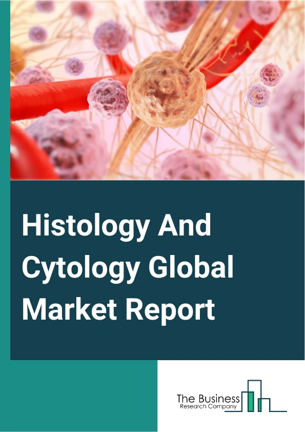 Histology And Cytology Global Market Report 2024 – By Product (Instruments And Analysis Software System, Consumable And Reagents), By Test Type (Microscopy Methods, Flow Cytometry, Molecular Genetic Methods), By Application (Drug Discovery And Designing, Clinical Diagnostics, Academic Research), By End User (Pharma And Biotech Companies, Contract Development And Manufacturing Organizations (CDMO), Diagnostic Laboratories, Other End Users) – Market Size, Trends, And Global Forecast 2024-2033