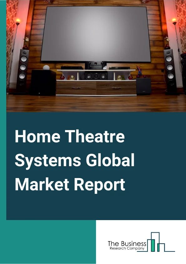 Home Theatre Systems Market Report.webp