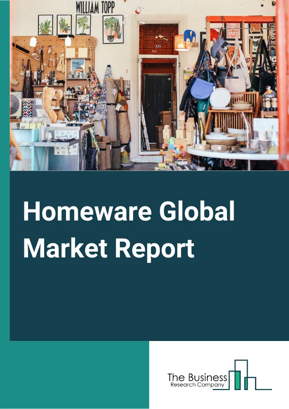 https://www.thebusinessresearchcompany.com/reportimages/homeware_market_report.webp
