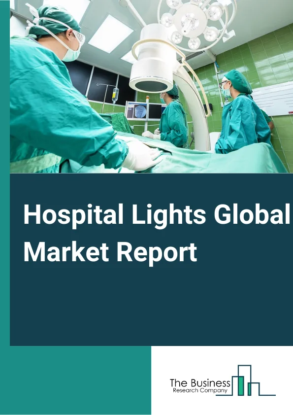 Hospital Lights Global Market Report 2023 – By Product (Troffers, Surface-Mounted Lights, Surgical Lamps, Other Products), By Technology (Fluorescent, LED, Renewable Energy, Other Technologies), By Application (Patient Wards And ICUs, Surgical Suites, Examination Rooms, Other Applications) – Market Size, Trends, And Global Forecast 2023-2032