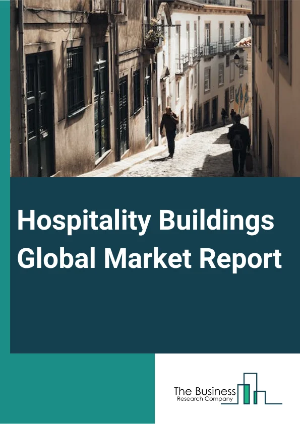 Hospitality Buildings Global Market Report 2024 – By Hotel Type (Business Or Commercial Hotels, Boutique Hotels, Resort Hotels, Casino Hotels, Transit Hotels, Bed And Breakfast Hotels, Other Types), By Price Level (Luxury, Upscale, Midscale, Economy), By Room Capacity (Small, Medium, Large, Mega), By Business Model (Individual, Chain) – Market Size, Trends, And Global Forecast 2024-2033