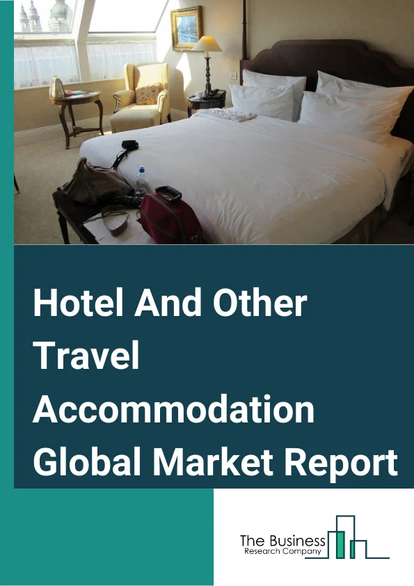 Hotel And Other Travel Accommodation Global Market Report 2024 – By Type (Hotel And Motel, Casino Hotels, Bed And Breakfast Accommodation, All Other Traveler Accommodation), By Mode (Online Bookings, Direct Bookings, Others), By Price Point (Economy, Mid-Range, Luxury), By Ownership (Chained, Standalone), By Application (Tourist Accommodation (Leisure), Official Business (Professional)), By Property Type (Hotels, Serviced Residences, Apartment Hotels, Co-Living, Other Property Types) – Market Size, Trends, And Global Forecast 2024-2033