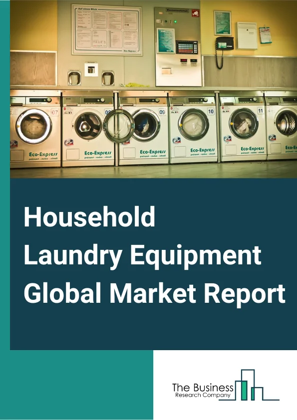 https://www.thebusinessresearchcompany.com/reportimages/household_laundry_equipment_market_report.webp