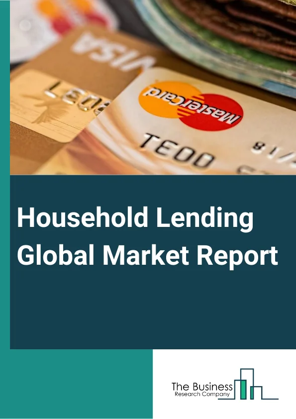Household Lending Global Market Report 2023 – By Types (Fixed Rate Loans, Home Equity Line of Credit), By Service Providers (Banks, Online, Credit Union, Other Service Providers), By Source (Mortgage and Credit Union, Commercial Banks, Other Sources), By Interest Rate (Fixed-rate Mortgage Loan, Adjustable-rate Mortgage Loan) – Market Size, Trends, And Global Forecast 2023-2032