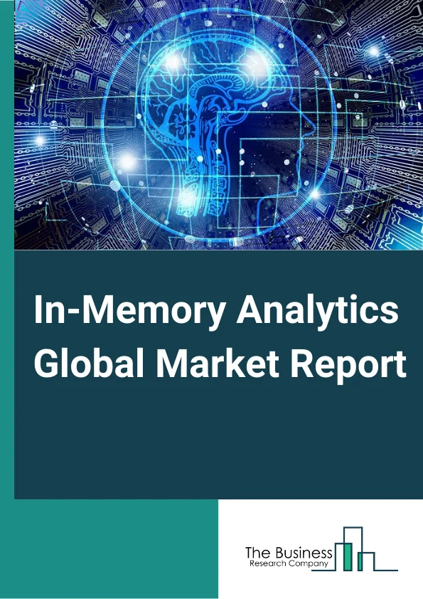 In-Memory Analytics Global Market Report 2024 – By Component (Solution, Service), By Organization Size (Large Enterprises, Small and medium Enterprises (SME’s)), By Deployment Mode (On-premise, Cloud-Based) – Market Size, Trends, And Global Forecast 2024-2033