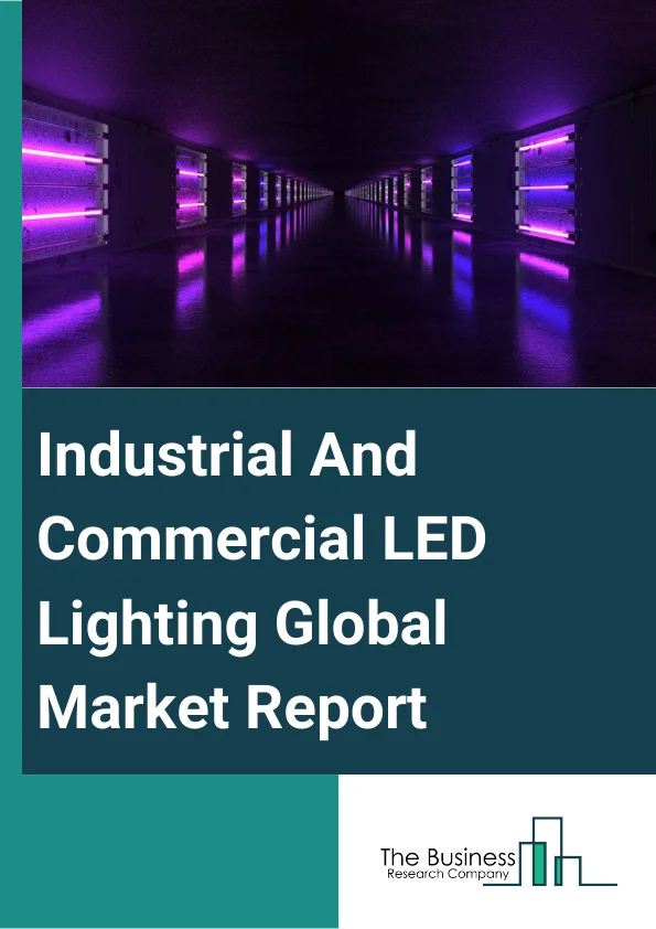 Industrial And Commercial Led Lighting Market Report.webp
