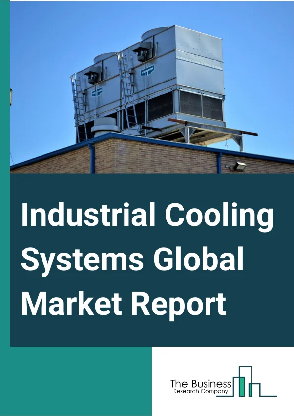 Industrial Cooling Systems Global Market Report 2024 – By Type (Water Cooling System, Evaporative Cooling Systems, Air Cooling System, Hybrid Cooling System, Other Types), By Function (Transport Cooling, Stationary Cooling), By End-User (Power Generation, Industrial Manufacturing, Petrochemical Processing, Food Processing And Storage, Petroleum And Natural Gas Refining, Pharmaceuticals, Data Center, Other End-Users) – Market Size, Trends, And Global Forecast 2024-2033