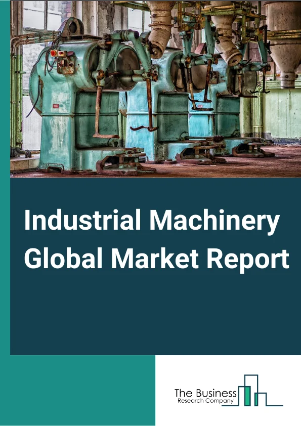 Industrial Machinery Global Market Report 2023 – By Type (Woodworking And Paper Machinery, Other Industrial Machinery, Printing Machinery And Equipment, Semiconductor Machinery, Food Product Machinery), By Operation (Autonomous, Semi-Autonomous, Manual), By Capacity ( Small, Medium, Large) – Market Size, Trends, And Global Forecast 2023-2032