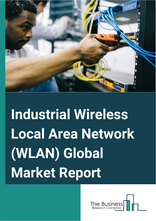Industrial Wireless Local Area Network (WLAN) Global Market Report 2024 – By Offering (Hardware, Software, Services), By Technology ( 802.11 a/b/g, 802.11 n (WIFI,, 802.11 ac (WIFI,, 802.11 ax (WIFI,), By Deployment (On-Premise, Cloud), By End-User (Water And Wastewater, Power, Oil And Gas, Automotive, Other End-Users) – Market Size, Trends, And Global Forecast 2024-2033