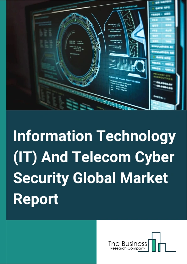 Information Technology (IT) And Telecom Cyber Security Global Market Report 2024 – By Security Type (Network Security, Endpoint Security, Application Security, Cloud Security, Other Security Types), By Organization Size ( Small And Medium Enterprises, Large Enterprises), By Deployment Mode (On-Premises, Cloud-Based), By End-User Industry (Telecom Service Providers, E-commerce, Enterprises, Utilities, Government And Defense) – Market Size, Trends, And Global Forecast 2024-2033