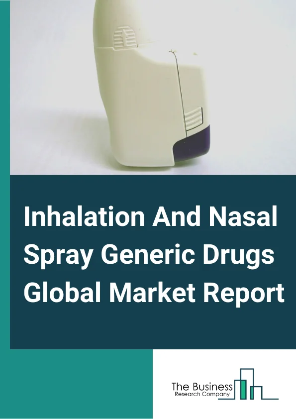 Inhalation And Nasal Spray Generic Drugs Global Market Report 2024 – By Drug Class( Corticosteroids, Bronchodilators, Antihistamines, Combinations, Decongestant Sprays), By Indication( Asthma, Chronic Obstructive Pulmonary Disease (COPD), Allergic Rhinitis, Other Indications), By Patient Demographics( Geriatric Patient, Adult Patient, Pediatric Patient), By End-User( Hospitals, Homecare, Other End-Users) – Market Size, Trends, And Global Forecast 2024-2033
