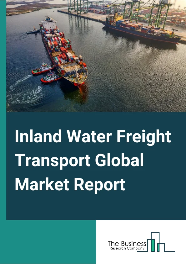 Inland Water Freight Transport Global Market Report 2024 – By Type (Liquid Bulk Transportation, Dry Bulk Transportation), By Fuel Type (Heavy Fuel Oil, Diesel, Biofuel, Other Fuels), By Vessel Type (Cargo Ships, Container Ships, Tankers, Other Vessel Types) – Market Size, Trends, And Global Forecast 2024-2033