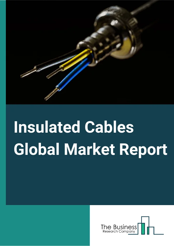 Insulated Cables Global Market Report 2024 – By Type (Copper, Aluminum, Fiber Optic, Other Types), By Voltage (Low Voltage, Medium Voltage, High Voltage), By Application (Electrical Equipment, Construction, Telecommunications, Motor Vehicles, Industrial Machinery) – Market Size, Trends, And Global Forecast 2024-2033