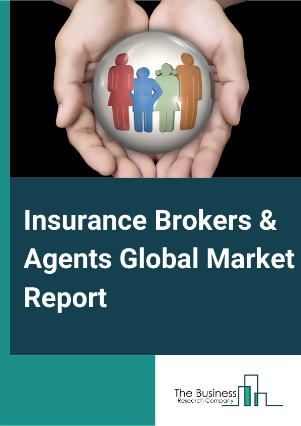 Insurance Brokers & Agents Global Market Report 2024 – By Type (Insurance Agencies, Insurance Brokers, Bancassurance, Other Intermediaries), By Insurance (Life Insurance, Property And Casualty Insurance, Health And Medical Insurance), By Mode (Online, Offline), By End User (Corporate, Individual) – Market Size, Trends, And Global Forecast 2024-2033