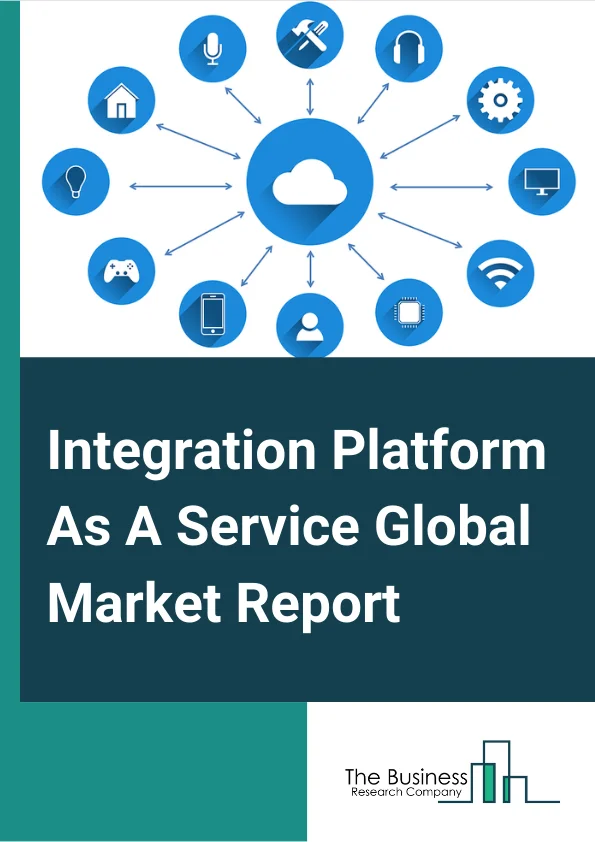 Integration Platform As A Service Global Market Report 2024 – By Cloud (Private Cloud, Hybrid Cloud, Public Cloud), By Service Type (API Management, B2B Integration, Data Integration, Cloud Integration, Application Integration, Other Services), By Verticals (Education, Healthcare And Life Science, Government And Public Sector, Consumer Goods And Retail, Banking, Financial Services, And Insurance, Other Verticals) – Market Size, Trends, And Global Forecast 2024-2033