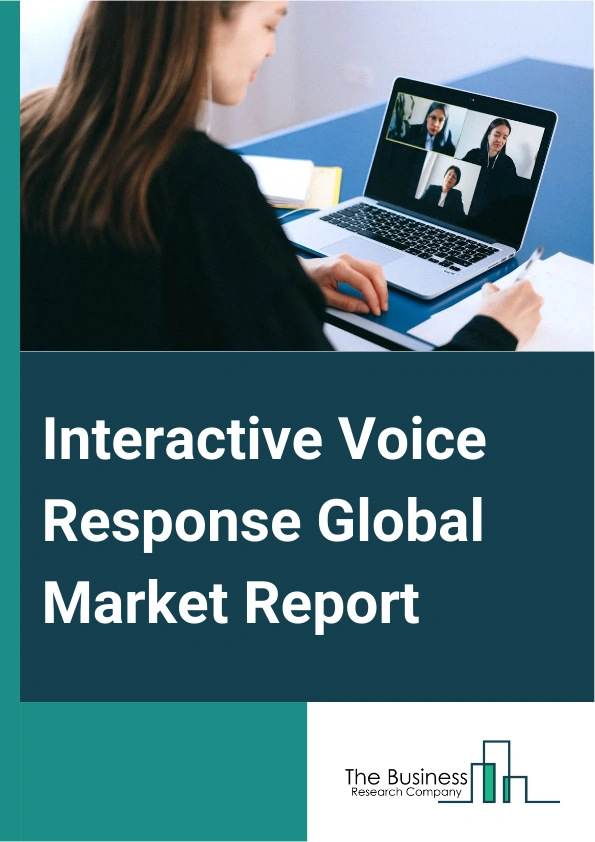 Interactive Voice Response Global Market Report 2024 – By Services (Installation, Training And Education, Maintenance And Support), By Technology (Speech Based, Touch-Tone Based), By Deployment Mode (Cloud, On Premises), By Organization Size (Small Medium Enterprise (SME), Large Enterprise), By Industry Verticals (Banking, Financial Services and Insurance (BFSI), Travel And Hospitality, Pharma And Healthcare, Telecommunications, Government And Public Sector, Transportation And Logistics, Information Technology Enabled Services (ITES), Media, Retail, And E-commerce, Education, Other Industries) – Market Size, Trends, And Global Forecast 2024-2033