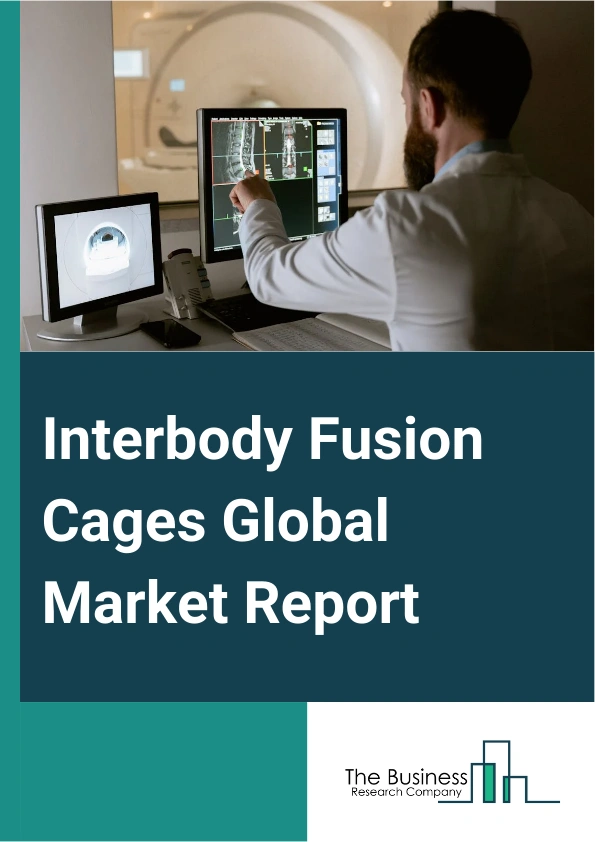 Interbody Fusion Cages