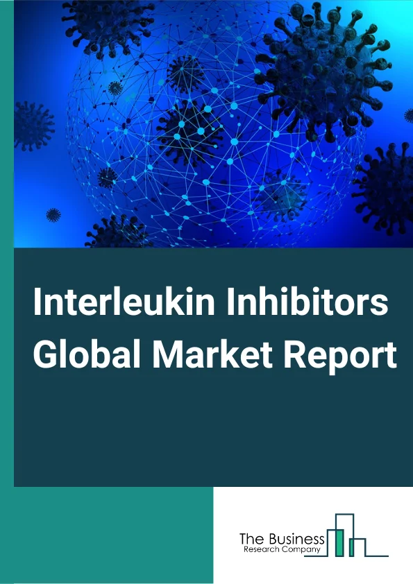 Interleukin Inhibitors Global Market Report 2024 – By Type (IL-17, IL-23, IL-1, IL-5, IL-6, Other Types), By Application (Psoriasis, Psoriatic Arthritis, Rheumatoid Arthritis, Asthma, Inflammatory Bowel Disease, Other Applications), By Distribution Channel (Hospital Pharmacies, Retail Pharmacies, Online Pharmacies) – Market Size, Trends, And Global Forecast 2024-2033