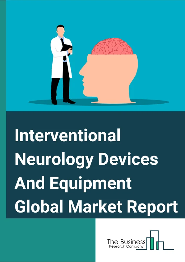 Interventional Neurology Devices And Equipment Global Market Report 2024 – By Type (Aneurysm Coiling & Embolization Devices, Cerebrospinal Fluid Management Devices, Neurothrombectomy Devices, Support Devices), Aneurysm Coiling & Embolization Devices By Type (Embolic coils, Flow diversion devices, Liquid embolic devices), Angioplasty Devices by Type (Carotid artery stents, Embolic protection systems), Support Devices By Type, Micro guide wires, Micro catheters), Neurothrombectomy Devices By Type (CLOT retrieval devices, Suction and aspiration devices, Snare), By End-User (Hospitals, Neurology clinics, Ambulatory care centers and others) – Market Size, Trends, And Global Forecast 2024-2033